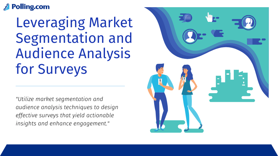 The image you provided showcases the title "Leveraging Market Segmentation and Audience Analysis for Surveys" with the sub statement: "Utilize market segmentation and audience analysis techniques to design effective surveys that yield actionable insights and enhance engagement." Market Segmentation and Target Audience Analysis For Surveying