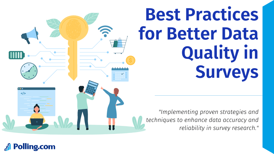 The image features an illustration of three people interacting with various elements that symbolize best practices for improving data quality in surveys. At the center, there's a large key surrounded by icons representing data, communication, and technology. One person is holding a tablet and pointing towards the key, another person is gesturing towards a monitor displaying data, and a third person is sitting cross-legged while working on a laptop. To the right, the title "Best Practices for Better Data Quality in Surveys" is displayed in bold blue text. Below the title is a sub-statement that reads: "Implementing proven strategies and techniques to enhance data accuracy and reliability in survey research." The "Polling.com" logo is visible at the bottom left corner of the image.