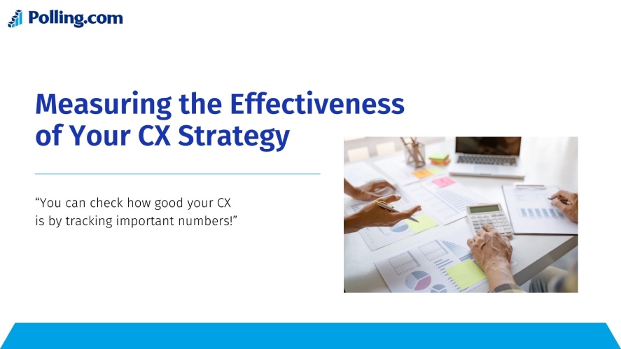 Measuring the effectiveness of CX strategy