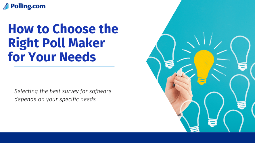 An informational graphic from Polling.com titled 'How to Choose the Right Poll Maker for Your Needs.' The left side of the image includes the title in large blue text and a subheading that reads: 'Selecting the best survey for software depends on your specific needs.' The right side features a hand holding a piece of chalk, drawing a bright yellow lightbulb among several white lightbulbs on a teal background, symbolizing ideas and choices.