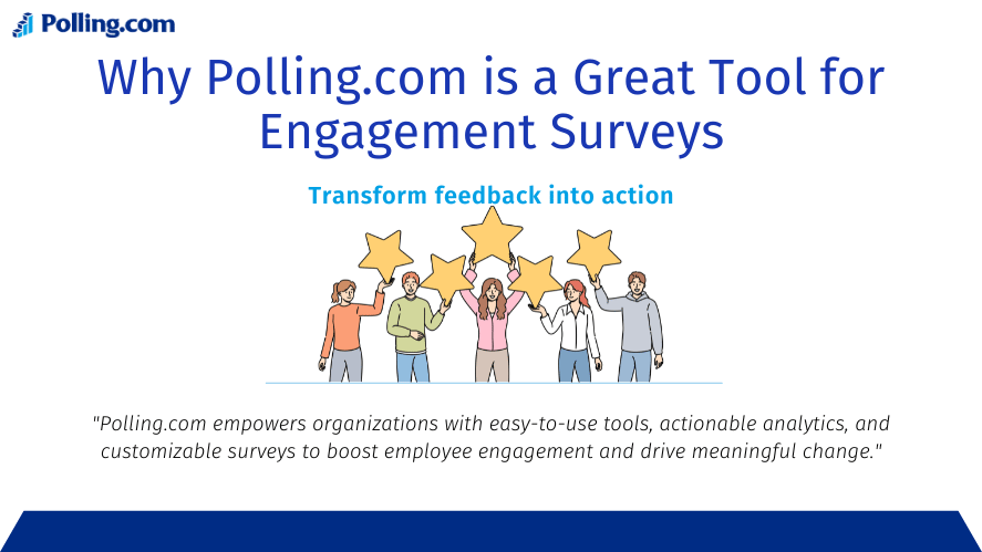 Illustration of a diverse group of employees holding star icons under the title 'Why Polling.com is a Great Tool for Engagement Surveys,' with the subtitle 'Transform feedback into action' and the statement 'Polling.com empowers organizations with easy-to-use tools, actionable analytics, and customizable surveys to boost employee engagement and drive meaningful change.'