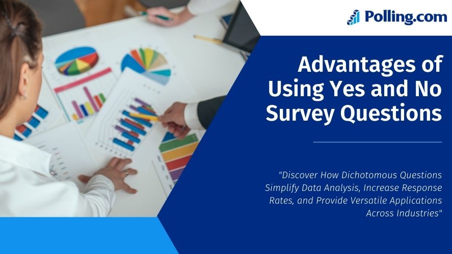 Team analyzing colorful graphs and charts on a table, representing survey data insights. The image emphasizes the benefits of using yes and no survey questions, with the title 'Advantages of Using Yes and No Survey Questions' and a subheading highlighting their simplicity, high response rates, and versatility across industries.