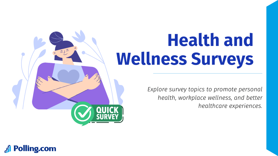 Explore survey topics to promote personal health, workplace wellness, and better healthcare experiences.