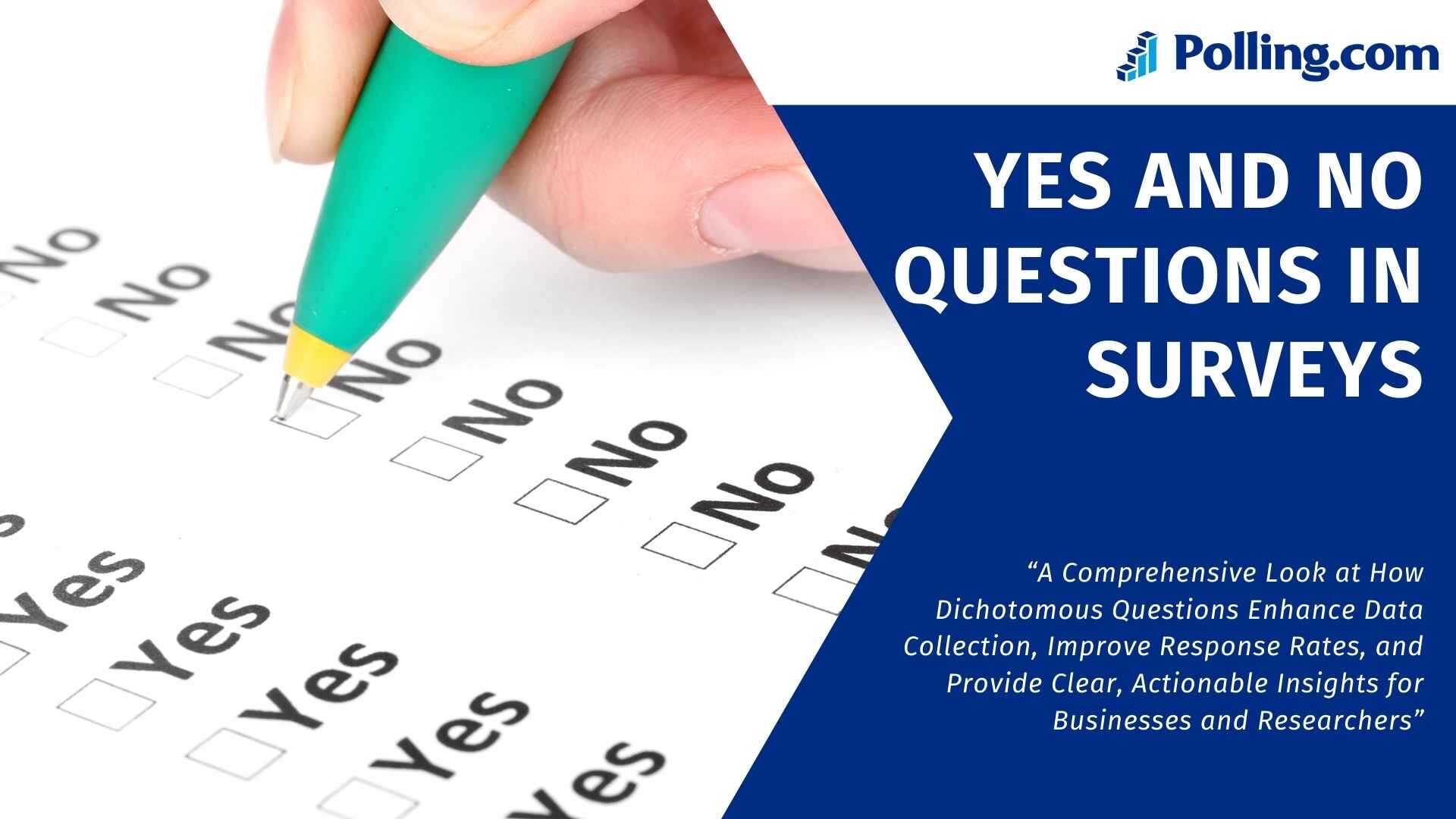 Close-up of a survey form with checkboxes for 'Yes' and 'No' responses, and a hand holding a green pen marking one of the boxes. The image highlights the concept of using yes and no questions in surveys, accompanied by the title 'Yes and No Questions in Surveys' and a tagline explaining their benefits for data collection and actionable insights.