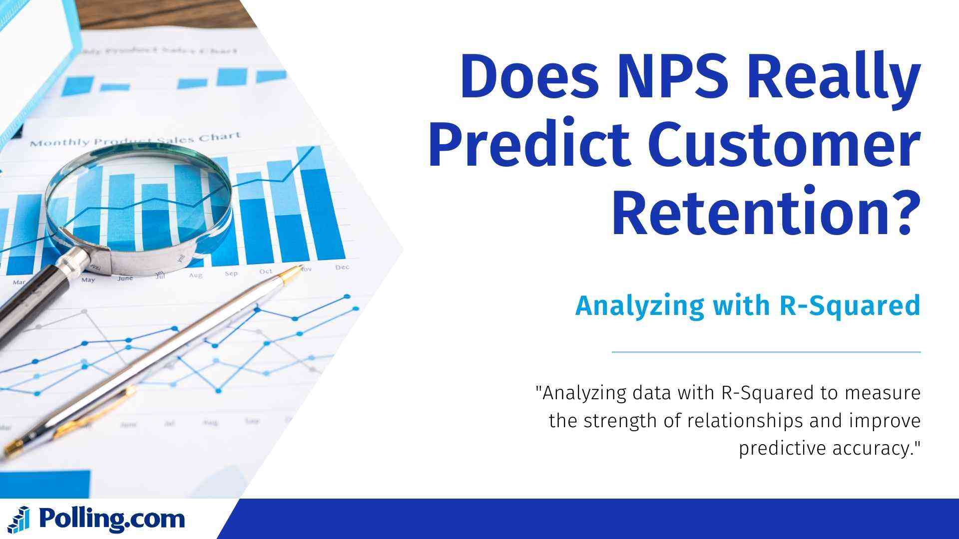 A business analytics concept with a magnifying glass, pen, and financial charts displaying bar and line graphs. The text asks, 'Does NPS Really Predict Customer Retention?' with a subtitle, 'Analyzing with R-Squared,' and a description about using R-Squared to measure relationships and predictive accuracy. The image is branded with 'Polling.com' at the bottom.