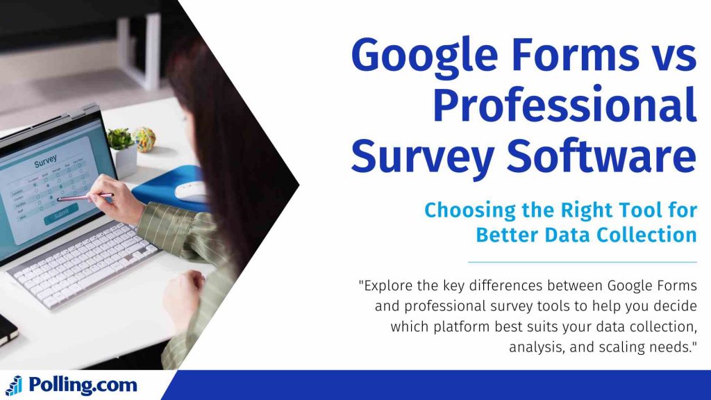 Google Forms vs Professional Survey Software - Polling.com