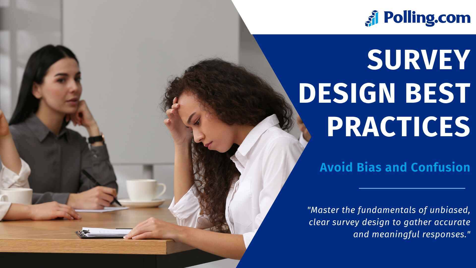 A group of professionals sit around a meeting table with notebooks and coffee cups; one woman in the foreground appears frustrated while reviewing a document. The text on the right reads: “Survey Design Best Practices – Avoid Bias and Confusion.” Below, a statement says: “Master the fundamentals of unbiased, clear survey design to gather accurate and meaningful responses.” The image includes the Polling.com logo.