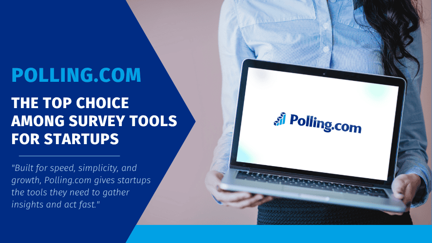 A woman in business attire holding a laptop displaying the Polling.com logo, alongside a headline that reads ‘Polling.com The Top Choice Among Survey Tools for Startups’ and a short statement highlighting its speed, simplicity, and growth focus.
