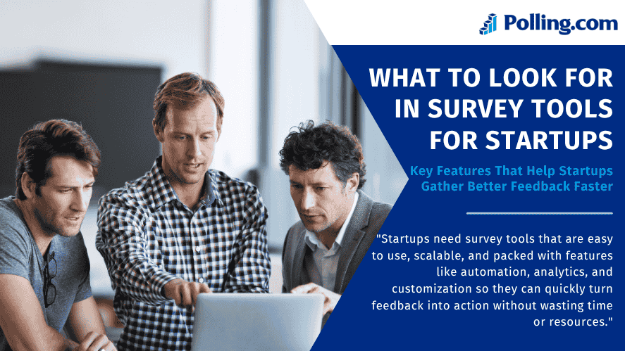 Three men gathered around a laptop in an office setting, discussing data, with a headline that reads ‘What to Look for in Survey Tools for Startups’ and a subheading about key features that help startups gather better feedback, branded with Polling.com.