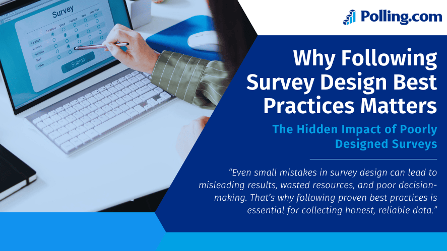 A person completes a digital survey on a laptop, selecting response options from a scale. A keyboard, mouse, and coffee cup are visible on the desk. The image includes a heading that says, “Why Following Survey Design Best Practices Matters,” with a subheading: “The Hidden Impact of Poorly Designed Surveys.” Below is a quote emphasizing the importance of reliable, well-structured survey design. The Polling.com logo appears at the top right.