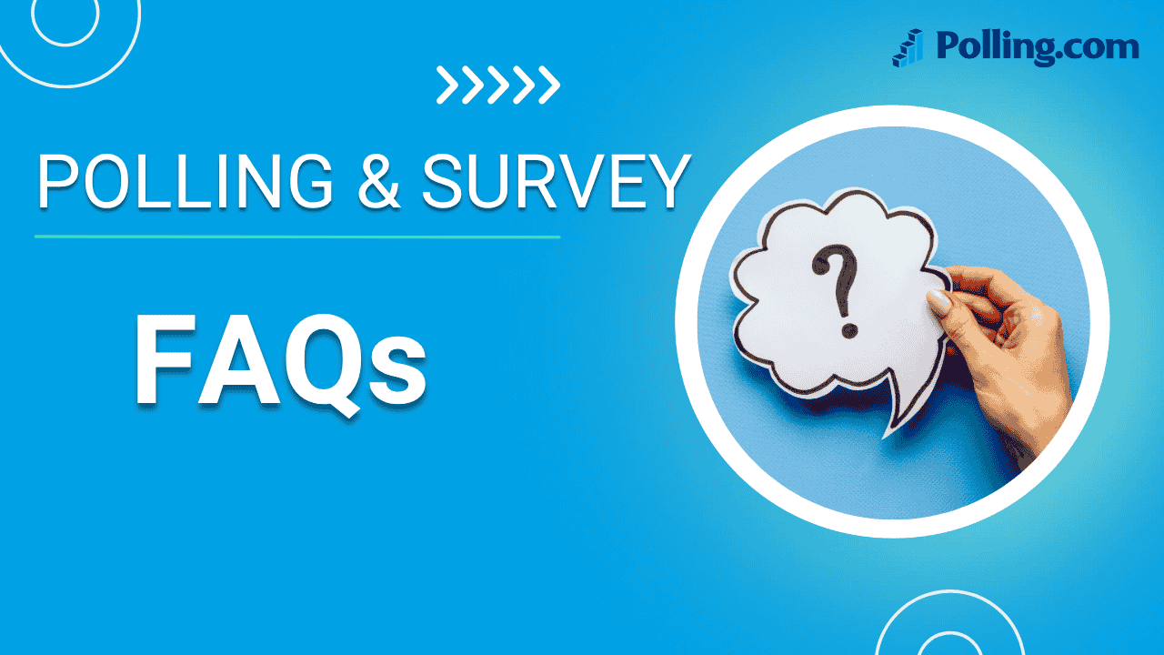 Survey & Polling FAQs