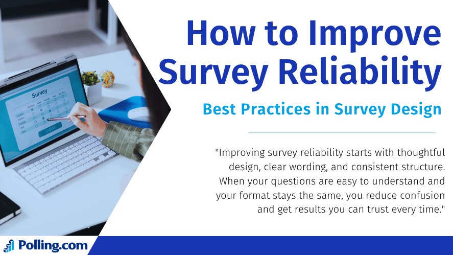 Person selecting answers on an online survey displayed on a laptop, next to the text 'How to Improve Survey Reliability: Best Practices in Survey Design' with a quote about designing clear and consistent surveys from Polling.com.