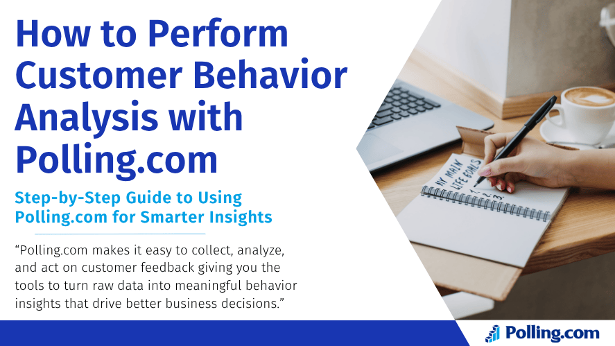 A graphic titled "How to Perform Customer Behavior Analysis with Polling.com" with a subheading "Step-by-Step Guide to Using Polling.com for Smarter Insights." The image shows a person writing in a notebook at a café-style table with a laptop and coffee nearby. A quote explains that Polling.com helps collect, analyze, and act on customer feedback to turn data into useful insights. The Polling.com logo is displayed at the bottom.