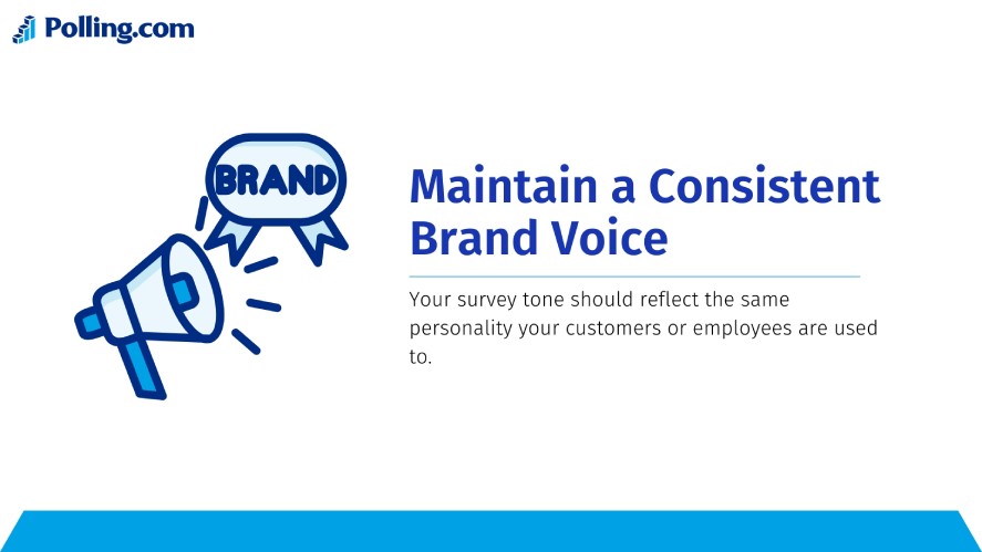 Maintain a consistent brand voice when designing branding surveys