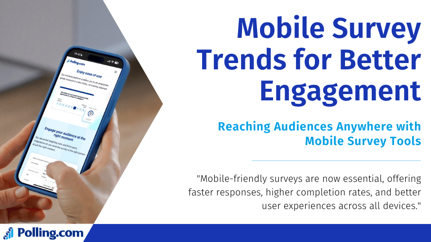 An image titled "Mobile Survey Trends for Better Engagement" from Polling.com. It shows a person holding a smartphone with a live mobile survey on screen. On the right side, there's a bold title, a subtitle "Reaching Audiences Anywhere with Mobile Survey Tools," and a statement about how mobile-friendly surveys improve response rates, speed, and user experience.