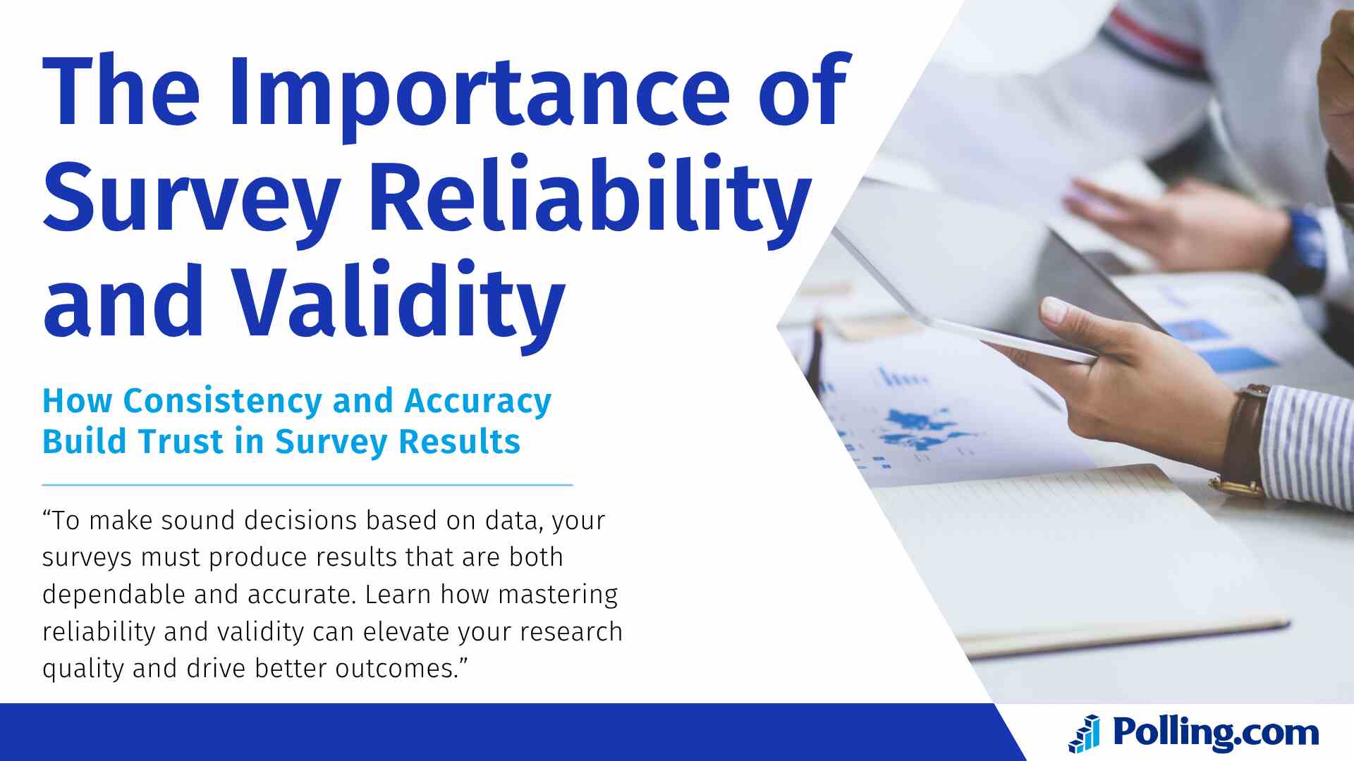 People reviewing survey data on tablets and printed reports with the text 'The Importance of Survey Reliability and Validity – How Consistency and Accuracy Build Trust in Survey Results' and the Polling.com logo.