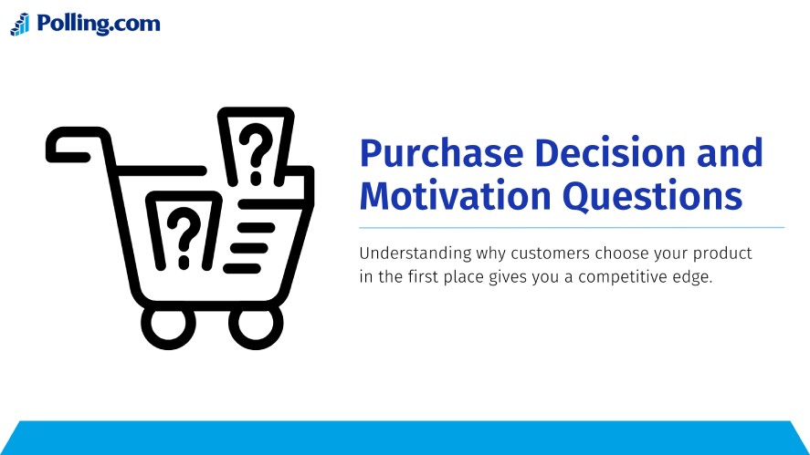 Purchase decision and motivation questions