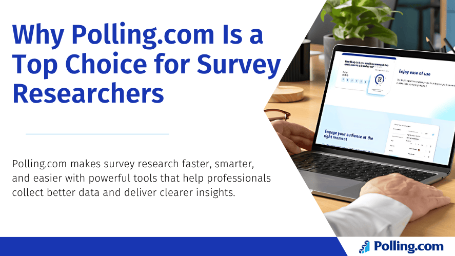 A professional using a laptop with Polling.com’s survey platform on screen. The image includes the title 'Why Polling.com Is a Top Choice for Survey Researchers' and a statement highlighting its ease of use, powerful tools, and ability to deliver better data and insights. Polling.com logo is visible at the bottom.