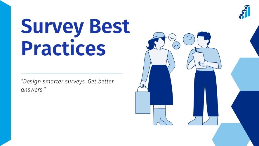 Design smarter surveys. Get better answers.