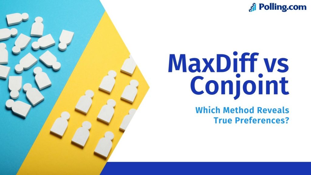 MaxDiff vs Conjoint: Which Method Reveals True Preferences? - Polling.com