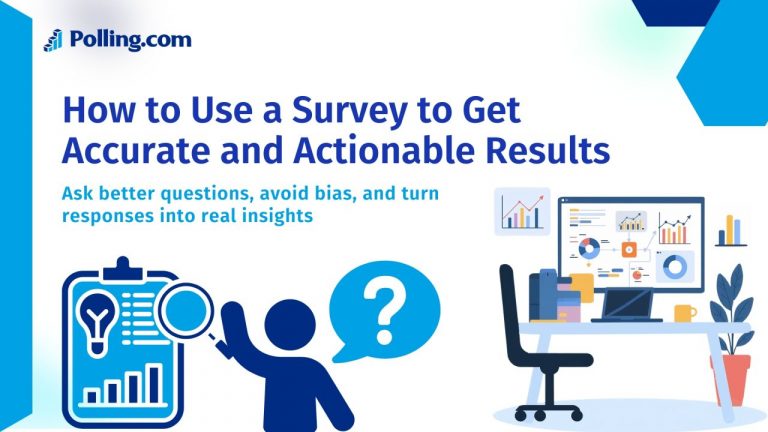 How to Use a Survey to Get Accurate and Actionable Results