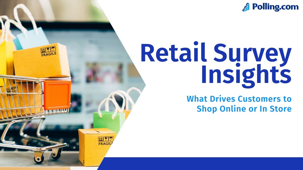 Retail Survey Insights That Explain In-Store vs Online Purchases